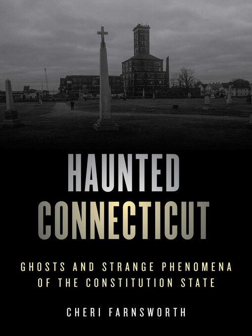 Title details for Haunted Connecticut by Cheri Farnsworth - Available